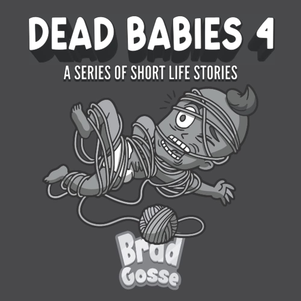 Dead Babies 4: A Series Of Short Life Stories (Rejected Children's Books) poster