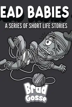 Dead Babies 4: A Series Of Short Life Stories (Rejected Children's Books) poster
