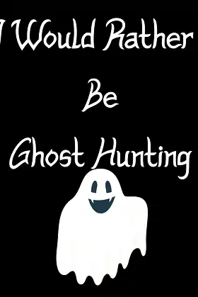 I Would Rather Be Ghost Hunting: Log For Your Invesigations poster