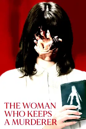 The Woman Who Keeps a Murderer poster