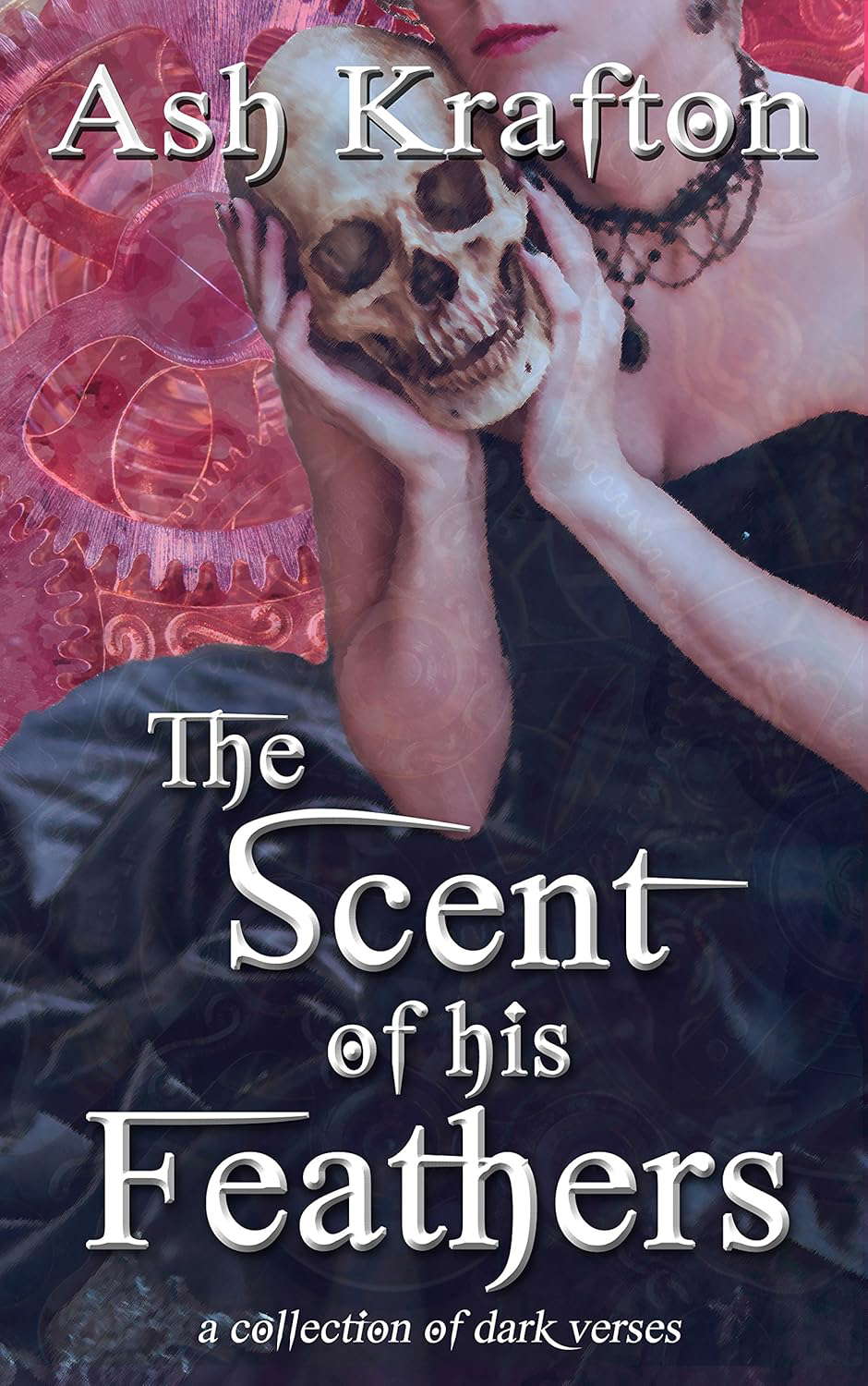 The Scent of his Feathers: a collection of dark verses poster