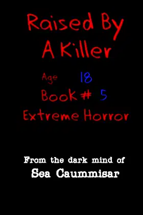 Raised by a Killer: Extreme Horror Book #5 Age 18 poster