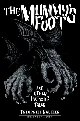 The Mummy's Foot and Other Fantastic Tales (Classics of Gothic Horror) poster
