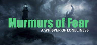 Murmurs of Fear - A whisper of loneliness capsule
