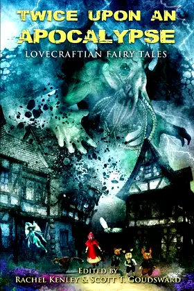 Twice Upon an Apocalypse: Lovecraftian Fairy Tales poster