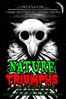 Nature Triumphs: A Charity Anthology of Dark Speculative Literature poster