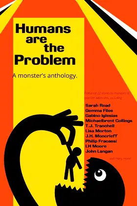 Humans Are The Problem: A Monster's Anthology poster