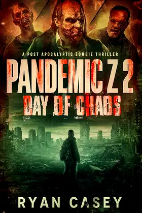 Pandemic Z 2: Day of Chaos: A Post Apocalyptic Zombie Thriller poster