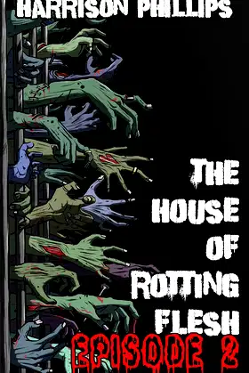 The House Of Rotting Flesh: Episode 2: A Zombie Splatter Novella poster