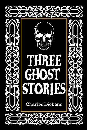 Three Ghost Stories by Charles Dickens: With Illustrated Edition poster