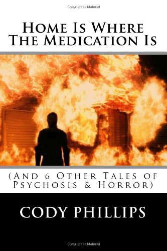 Home Is Where The Medication Is (And 6 Other Tales of Psychosis & Horror) poster