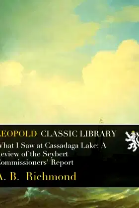 What I Saw at Cassadaga Lake: A Review of the Seybert Commissioners' Report poster