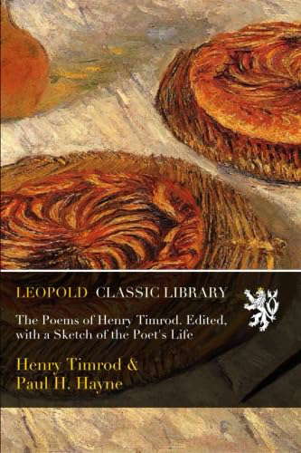 The Poems of Henry Timrod. Edited, with a Sketch of the Poet's Life poster