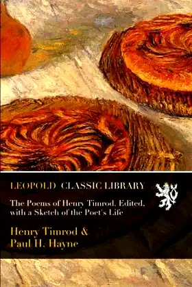 The Poems of Henry Timrod. Edited, with a Sketch of the Poet's Life poster
