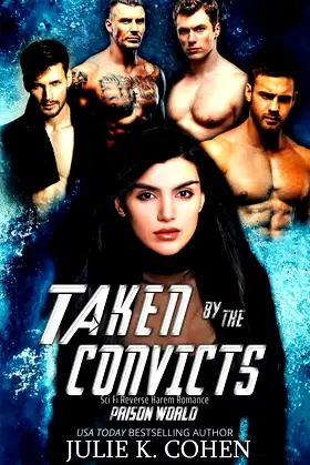 Taken by the Convicts: Sci Fi Reverse Harem Romance (Prison World) poster