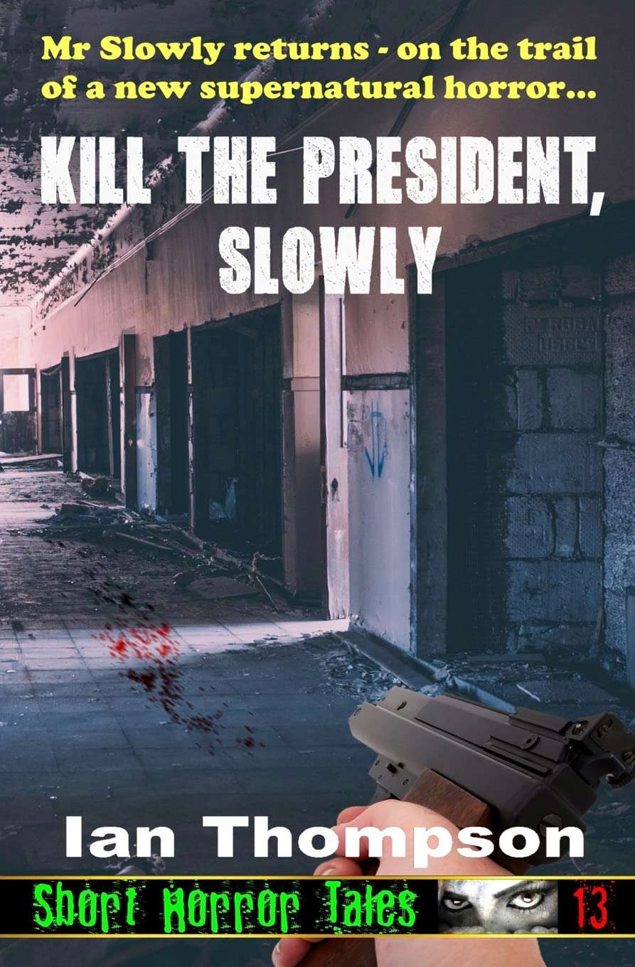 Kill The President, Slowly (Short Horror Tales) poster