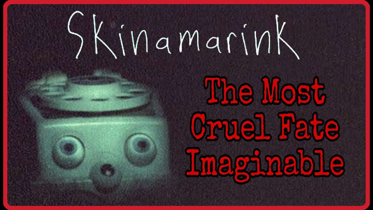 The Cruelty of Skinamarink