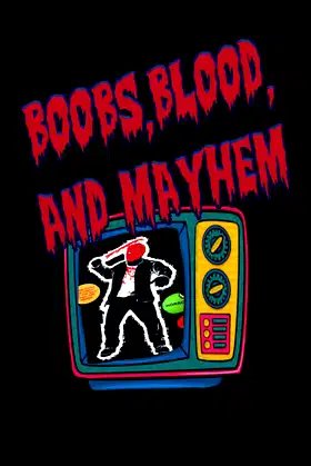 Boobs, Blood, and Mayhem poster