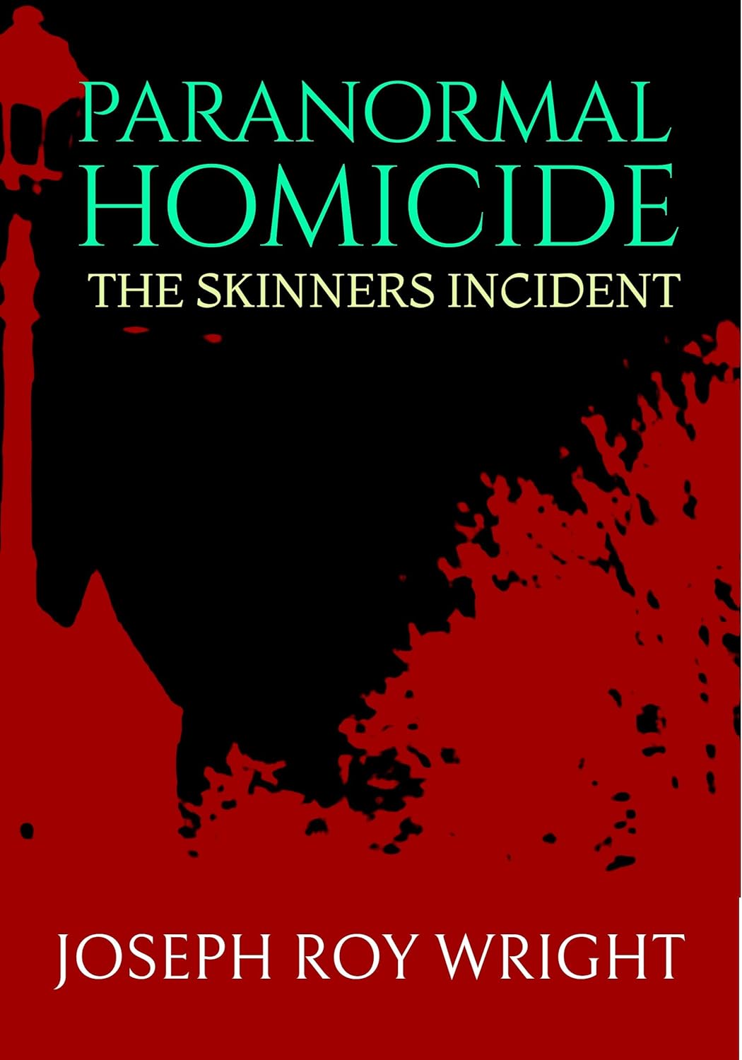 Paranormal Homicide: The Skinners Incident poster