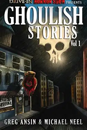 Drive-In Horrorshow Presents: Ghoulish Stories, Vol 1 poster