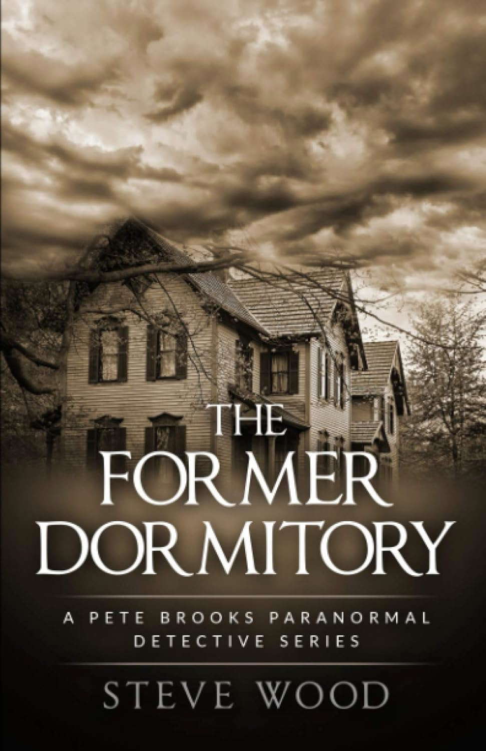 The Former Dormitory: A Pete Brooks Paranormal Detective Series poster