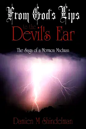 From God's Lips to the Devil's Ear: The Saga of a Mormon Madman poster