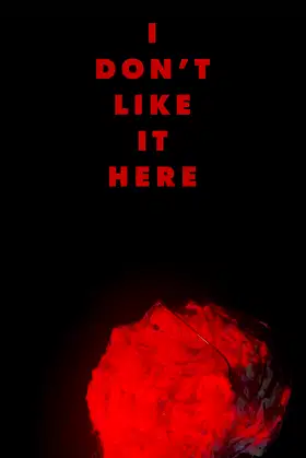 I Don't Like It Here poster