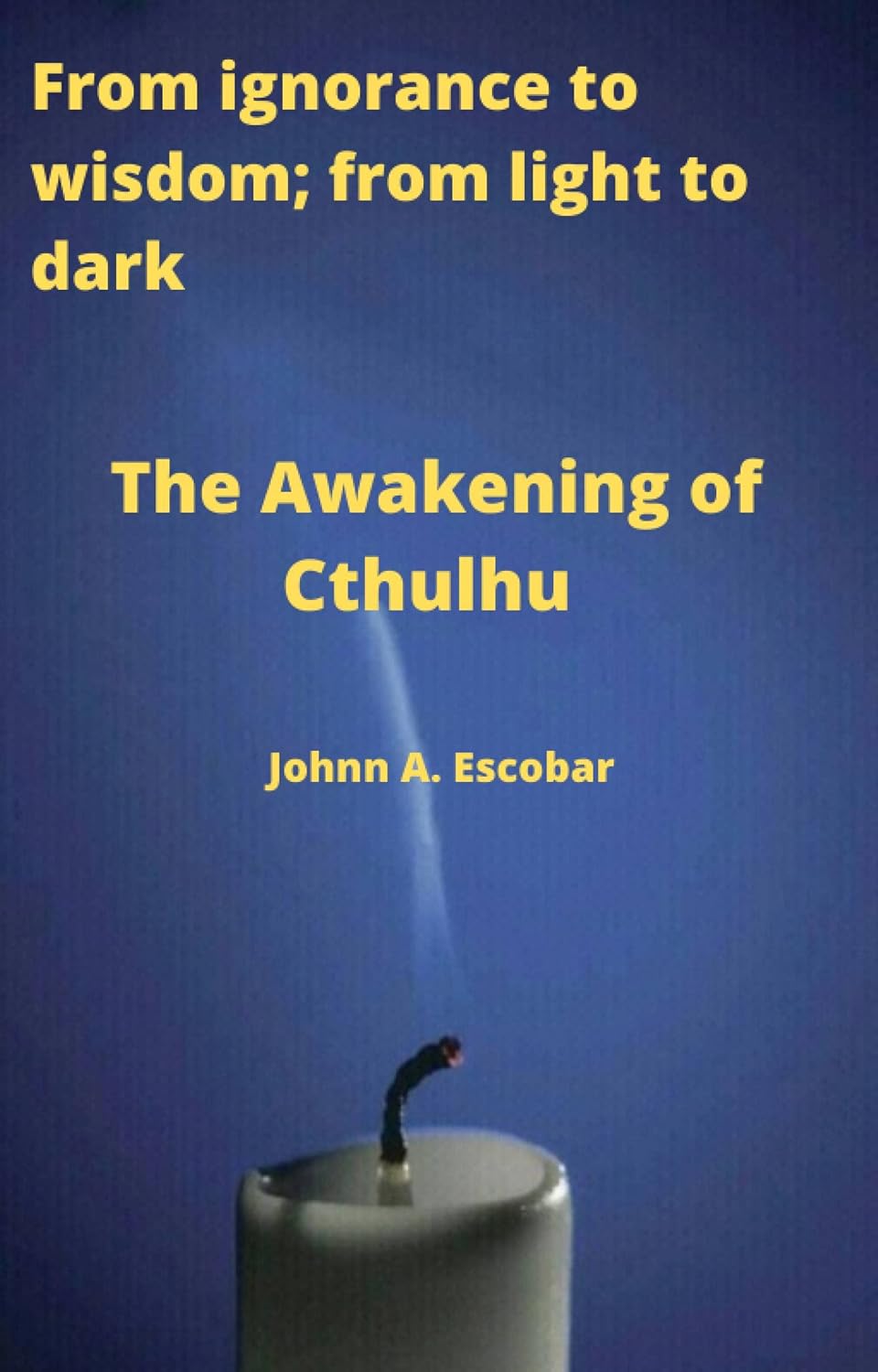 The Awakening of Cthulhu: From ignorance to wisdom; from light to dark poster