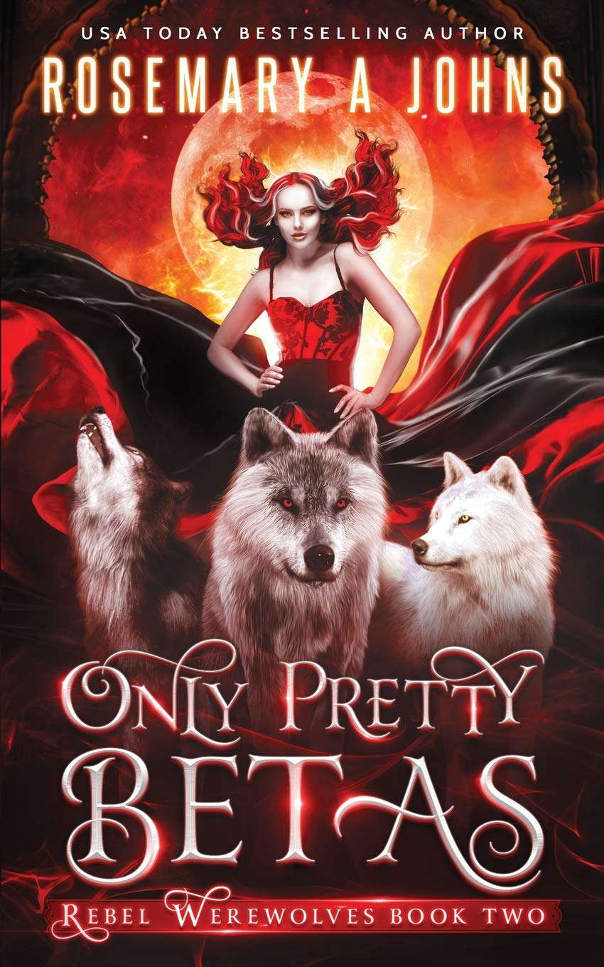 Only Pretty Betas: A Shifter Paranormal Romance Series (Rebel Werewolves) poster