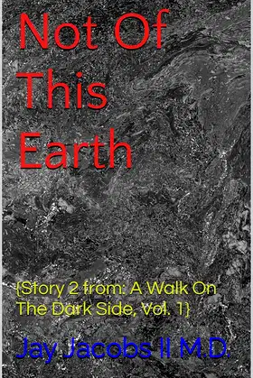 Not Of This Earth (A Walk On The Dark Side, Vol. 1 Book 2) poster