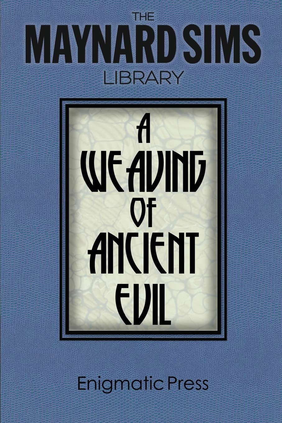 A Weaving of Ancient Evil (Maynard Sims Library) poster