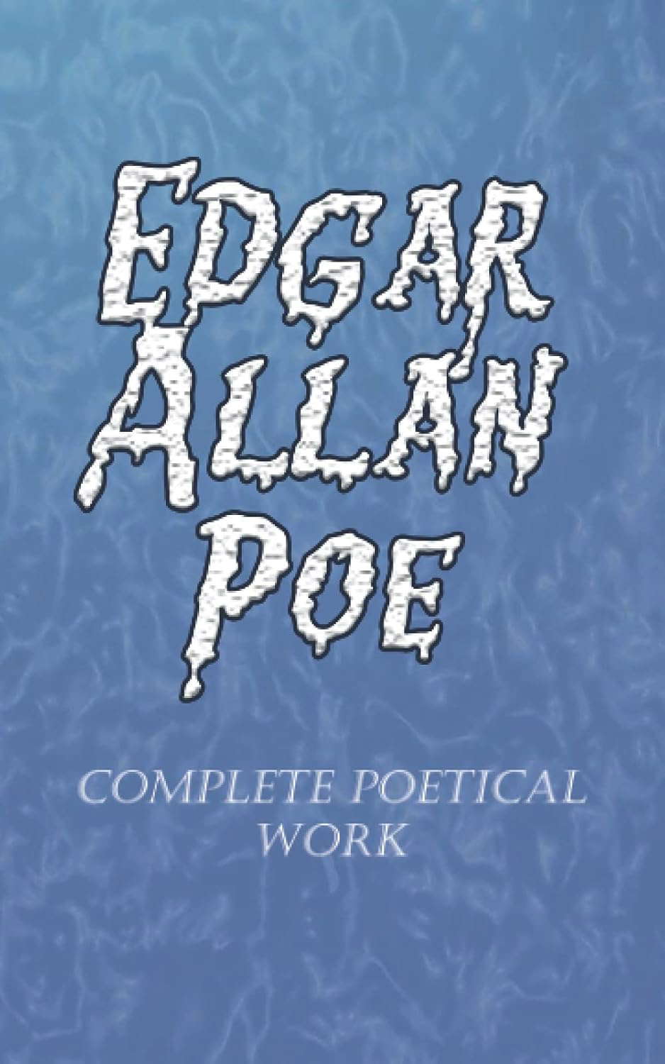 Edgar Allan Poe: The Complete Poetical Works poster
