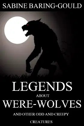 Legends About Were-Wolves and Other Odd and Creepy Creatures: Collection poster
