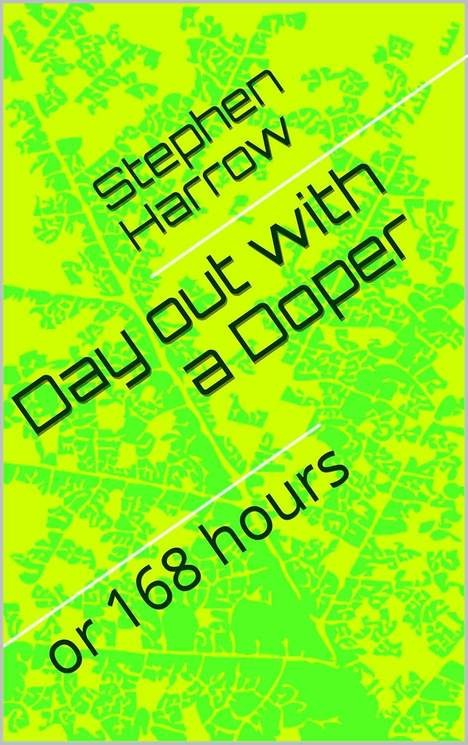 Day out with a Doper: or 168 hours poster