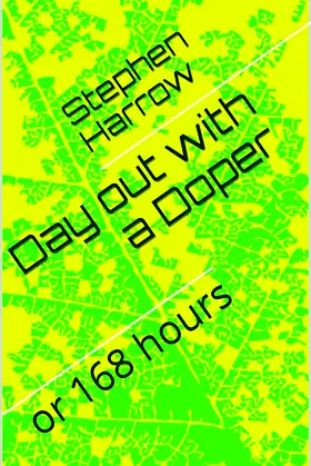 Day out with a Doper: or 168 hours poster