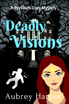 Deadly Visions (A PsyChick Cozy Mystery) poster