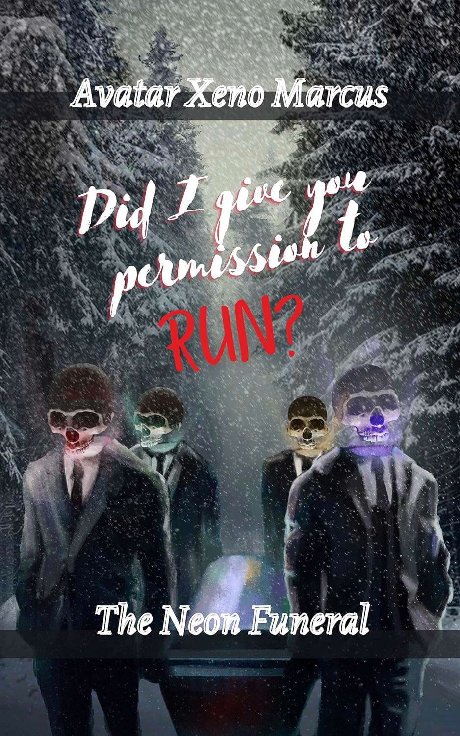 Did I Give You Permission to Run?: The Neon Funeral poster