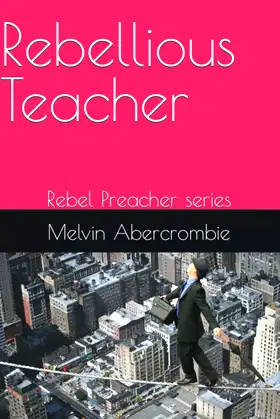 Rebellious Teacher: Rebel Preacher series poster