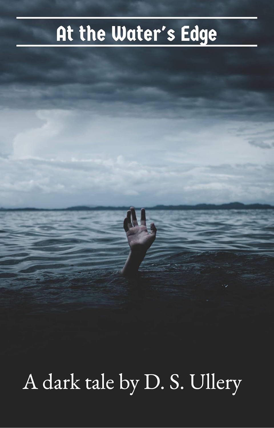 At the Water's Edge: A dark tale by D. S. Ullery poster
