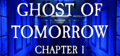 Ghost of Tomorrow: Chapter 1 capsule