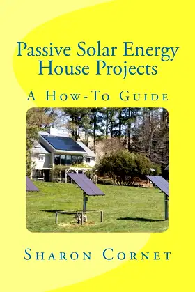 Passive Solar Energy House Projects: A How-To Guide poster