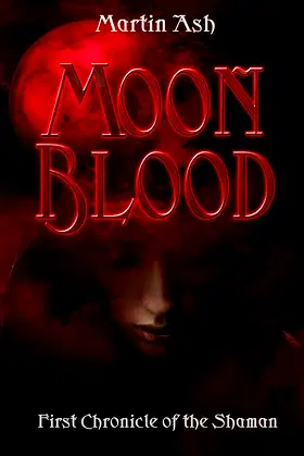 MOONBLOOD: First Chronicle of the Shaman (Chronicles of the Shaman Book 1) poster