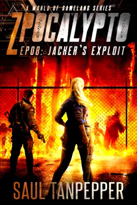 Jacker's Exploit: Episode 08 (Zpocalypto: A World of GAMELAND series) poster