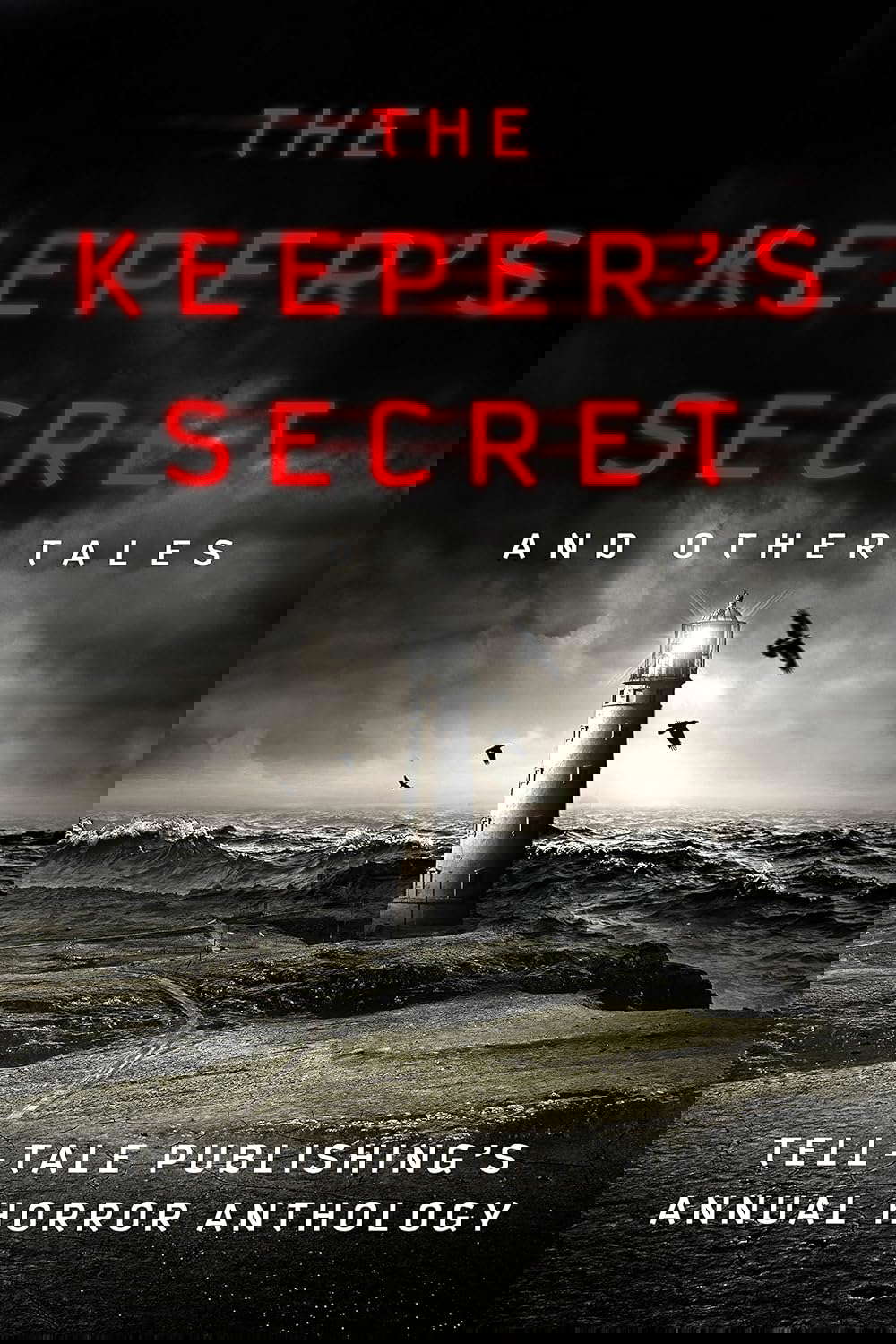 The Keeper's Secret: Tell-Tale Publishing's Annual Horror Anthology poster