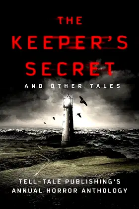 The Keeper's Secret: Tell-Tale Publishing's Annual Horror Anthology poster