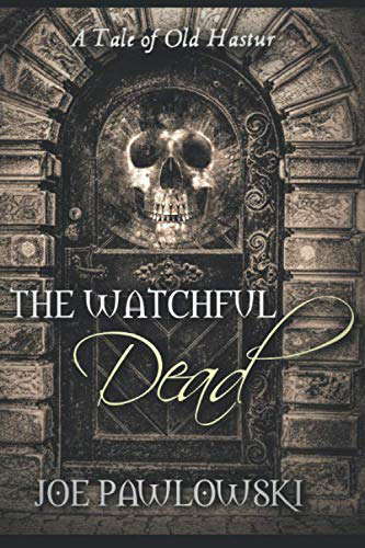 The Watchful Dead: A Tale of Old Hastur (A Ring Gargery Thriller) poster