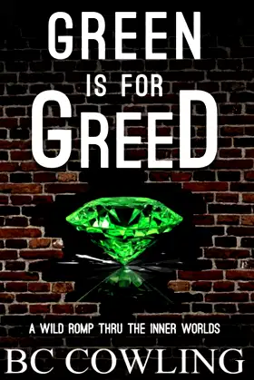 Green Is For Greed: A Wild Romp Thru The Inner Worlds poster