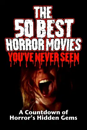 The 50 Best Horror Movies You've Never Seen poster