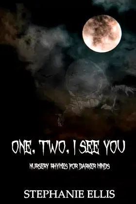 One, Two, I See You: Nursery Rhymes for Darker Minds poster