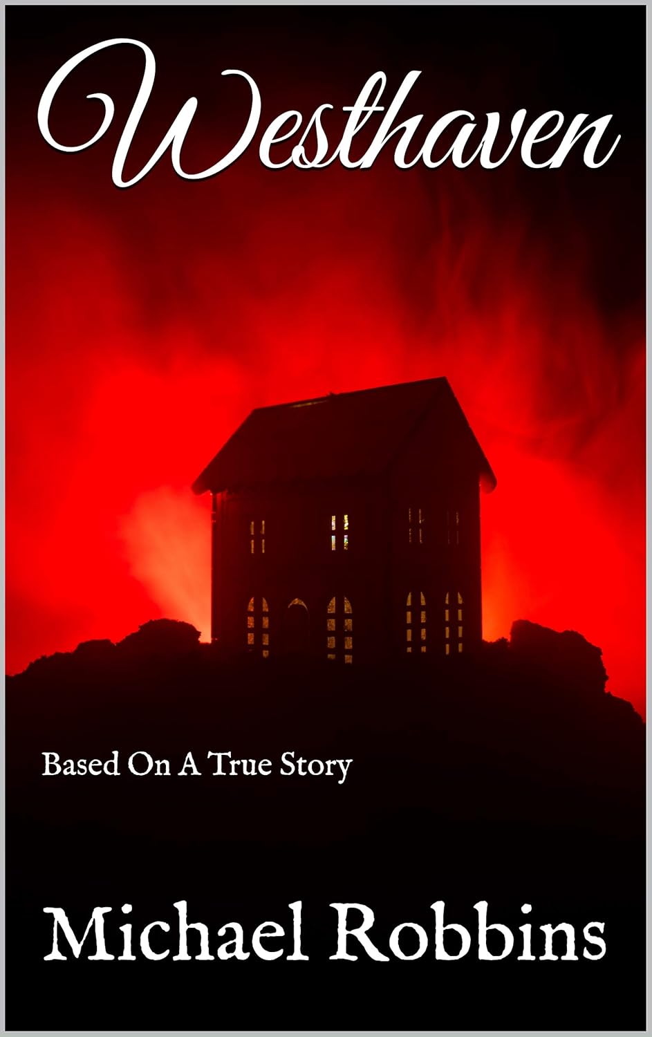 Westhaven: Based On A True Story (The Westhaven Series Book 1) poster